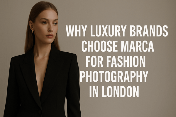 Why Luxury Brands Choose Marca for Fashion Photography in London
